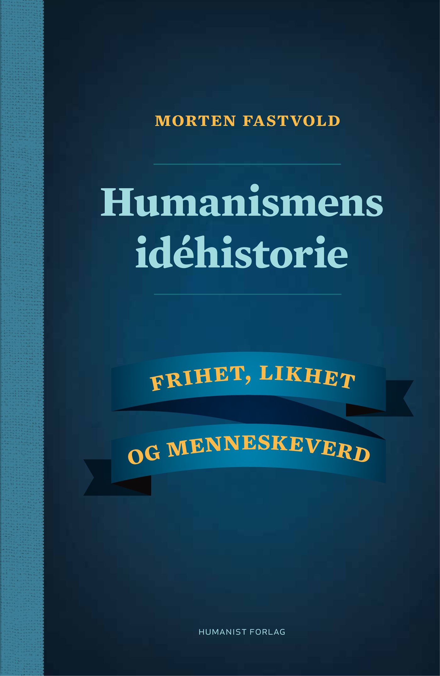 Humanismens idéhistorie - frihet, likhet og menneskeverd