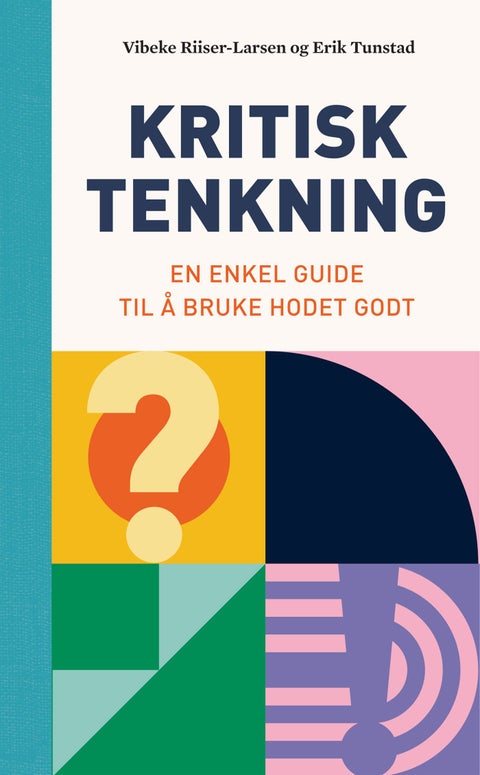 Kritisk tenkning - en enkel guide til å bruke hodet godt