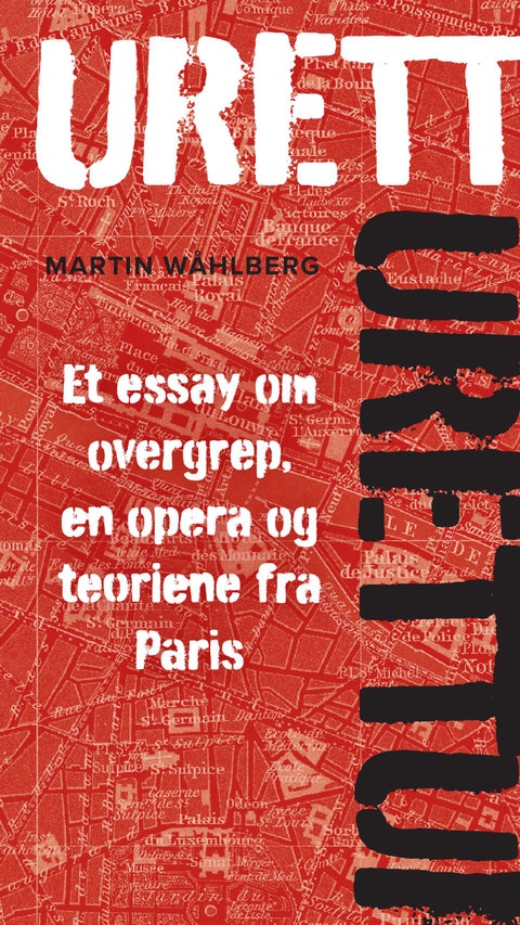 Urett - et essay om overgrep, en opera og teoriene fra Paris