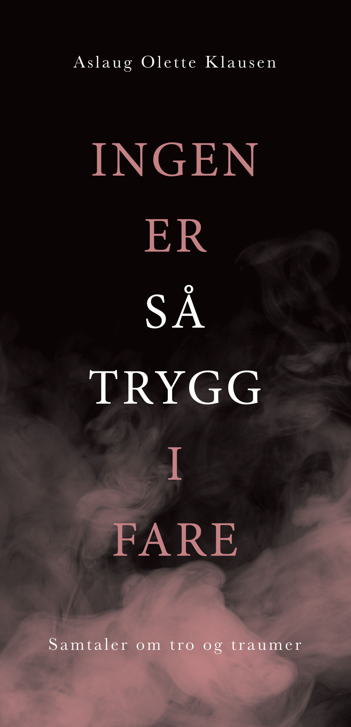 Ingen er så trygg i fare - samtaler om tro og traumer