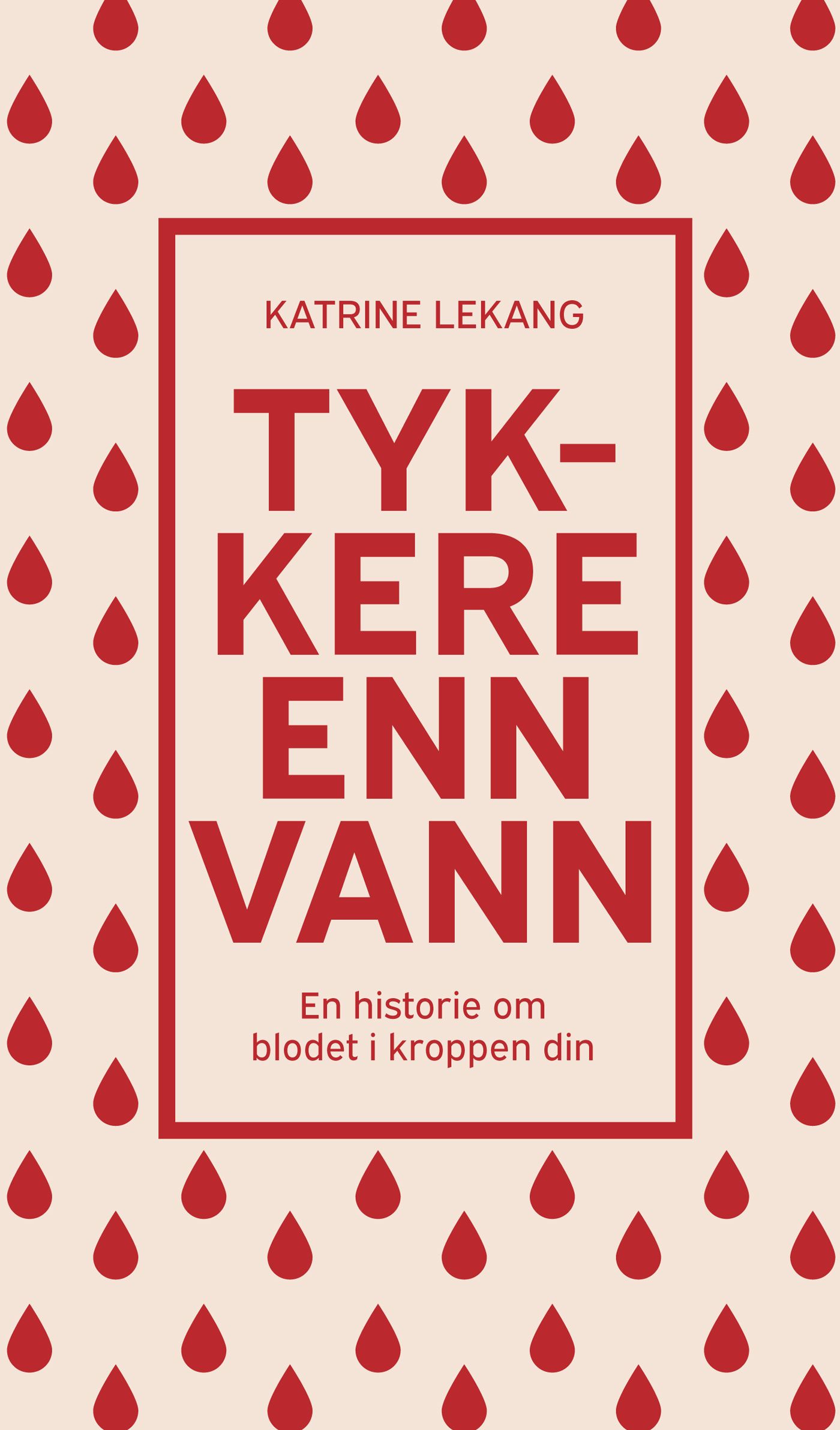 Tykkere enn vann - en historie om blodet i kroppen din