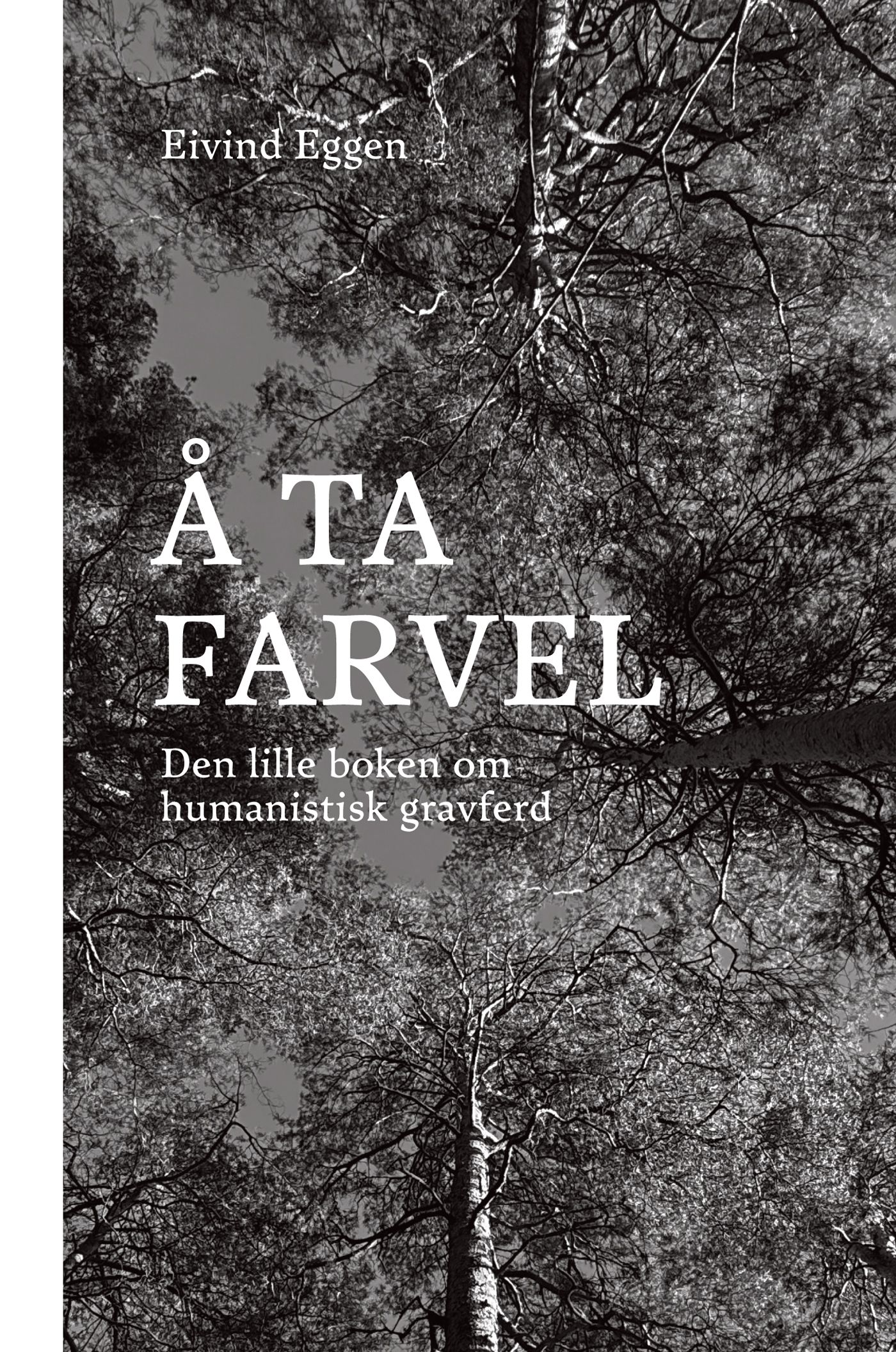 Å ta farvel - den lille boken om humanistisk gravferd
