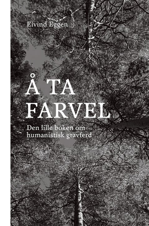 Å ta farvel - den lille boken om humanistisk gravferd