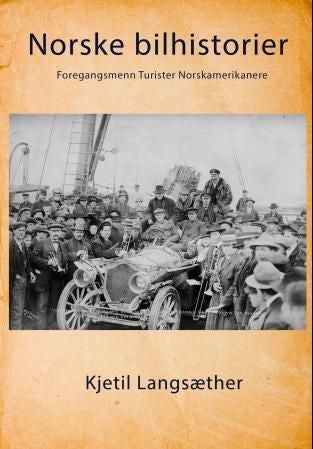 Norske bilhistorier - foregangsmenn, turister, norskamerikanere