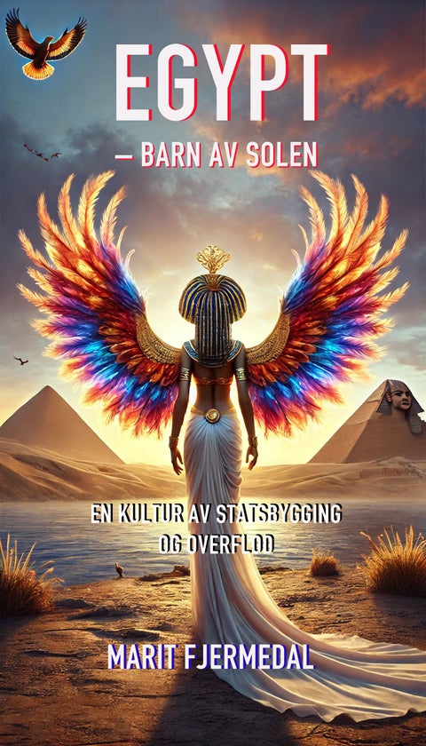 Egypt - barn av solen : en kultur av statsbygging og overfllod