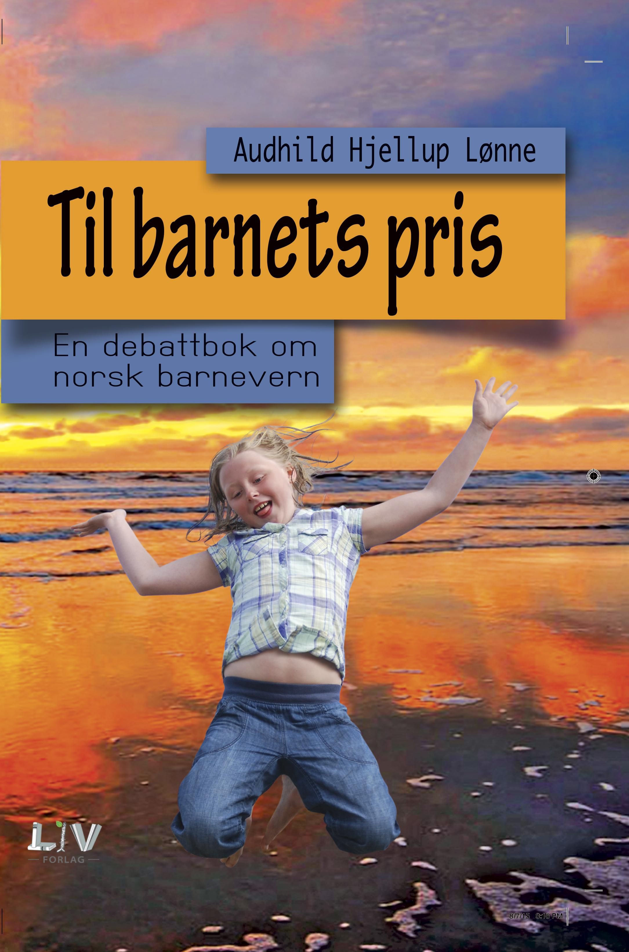 Til barnets pris - en debattbok om norsk barnevern