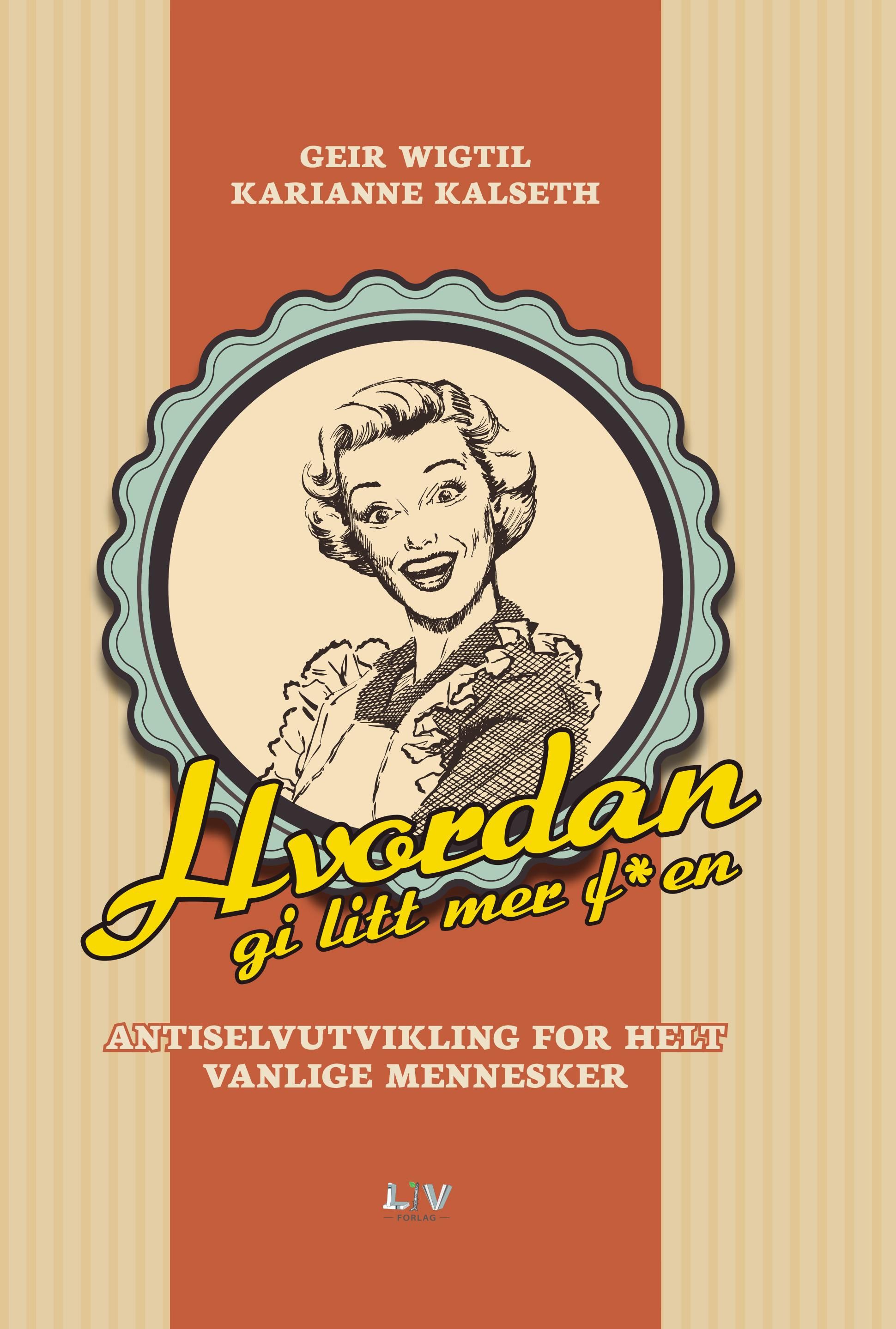 Hvordan gi litt mer f*en - antiselvutvikling for helt vanlige mennesker