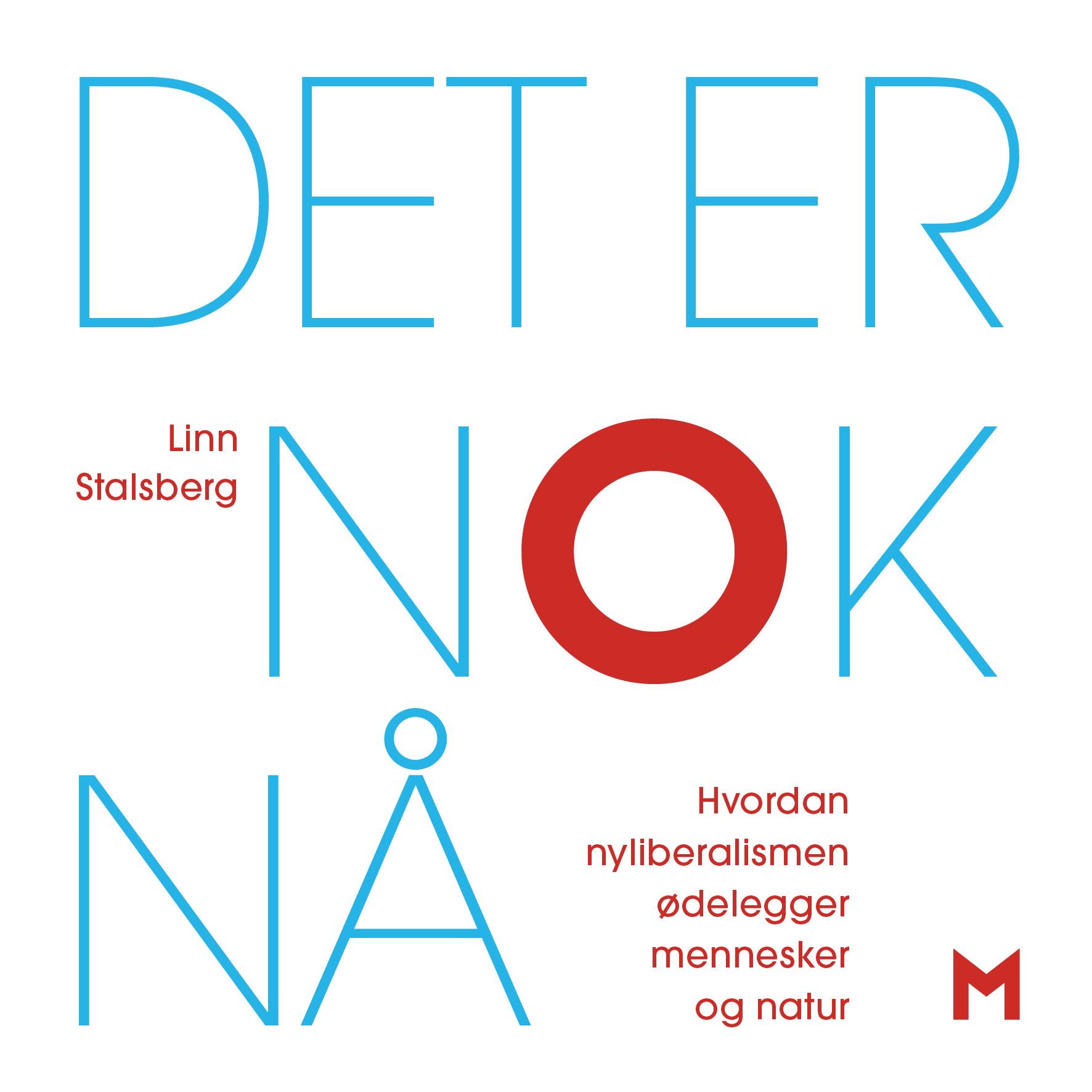 Det er nok nå - hvordan nyliberalismen ødelegger mennesker og natur