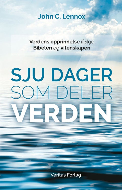 Sju dager som deler verden - verdens opprinnelse ifølge Bibelen og vitenskapen