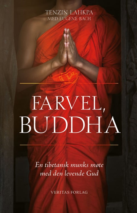 Farvel, Buddha - en tibetansk munks møte med den levende Gud