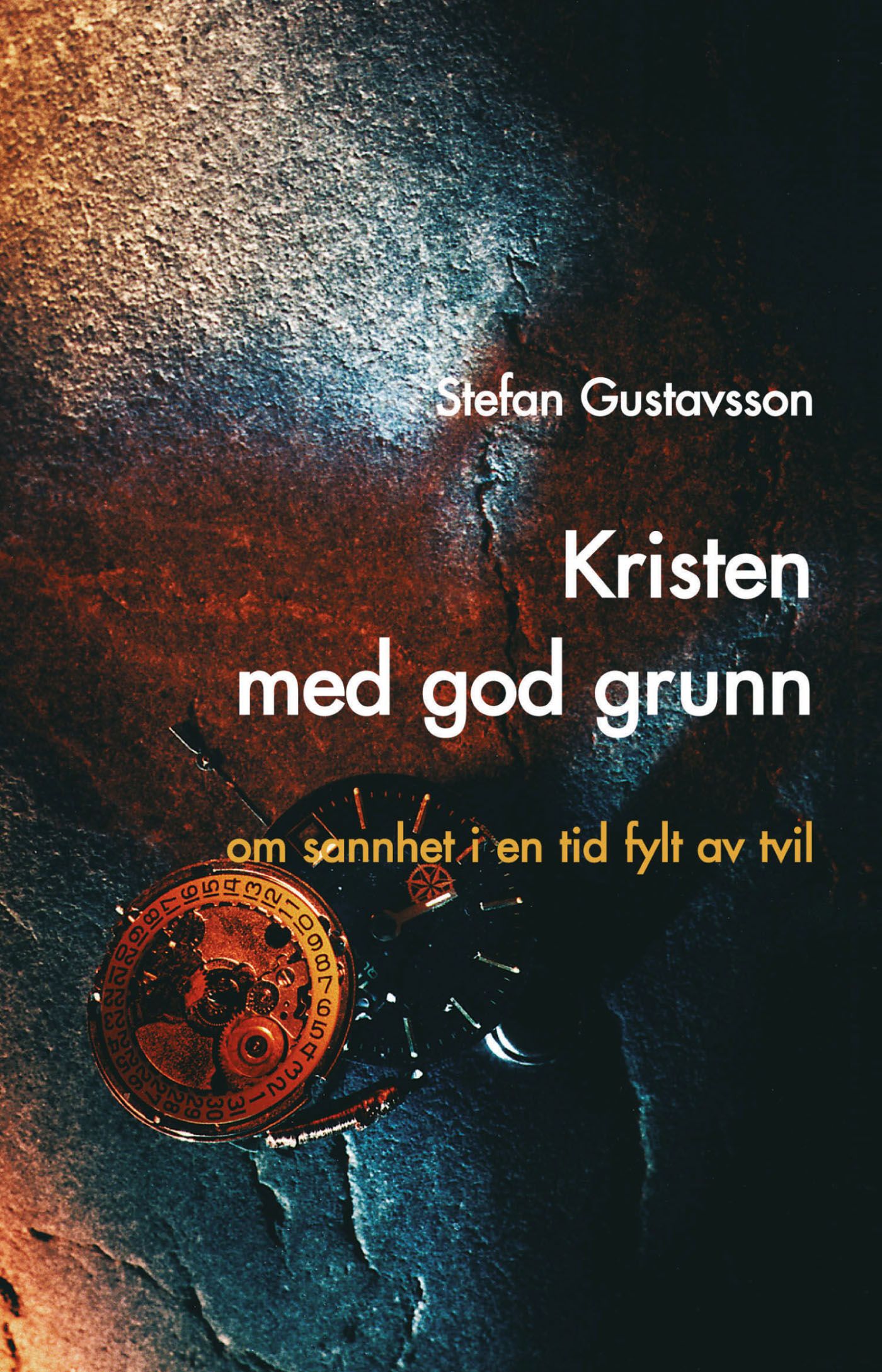Kristen med god grunn - om sannhet i en tid fylt av tvil