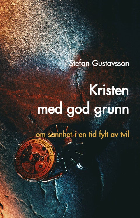 Kristen med god grunn - om sannhet i en tid fylt av tvil