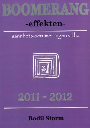 Boomerang-effekten - sannhets-serumet ingen vil ha : 2011-2012