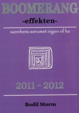 Boomerang-effekten - sannhets-serumet ingen vil ha : 2011-2012