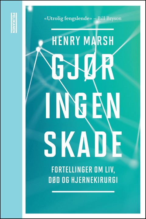 Gjør ingen skade - fortellinger om liv, død og hjernekirurgi