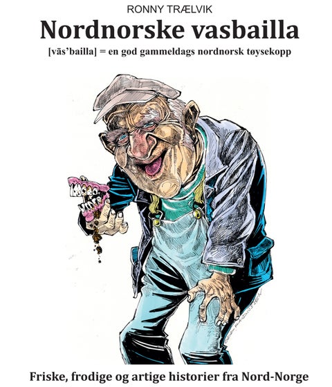 Nordnorske vasbailla - friske frodige og artige historier fra Nord-Norge