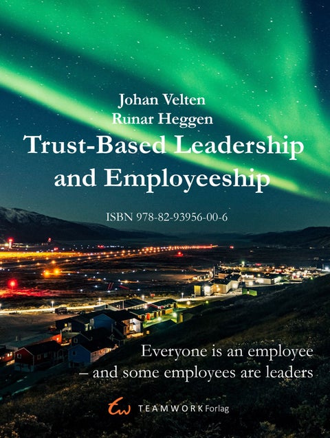 Trust-based leadership and employeeship - everyone is an employee, and some employees are leaders