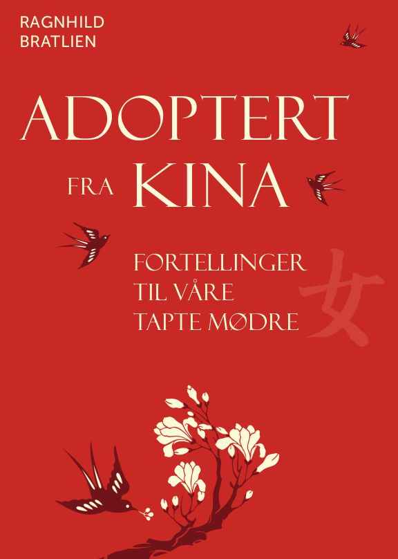 Adoptert fra Kina - fortellinger til våre tapte mødre