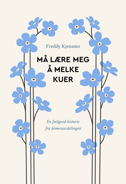 Må lære meg å melke kuer - en feelgood-historie fra demensavdelingen