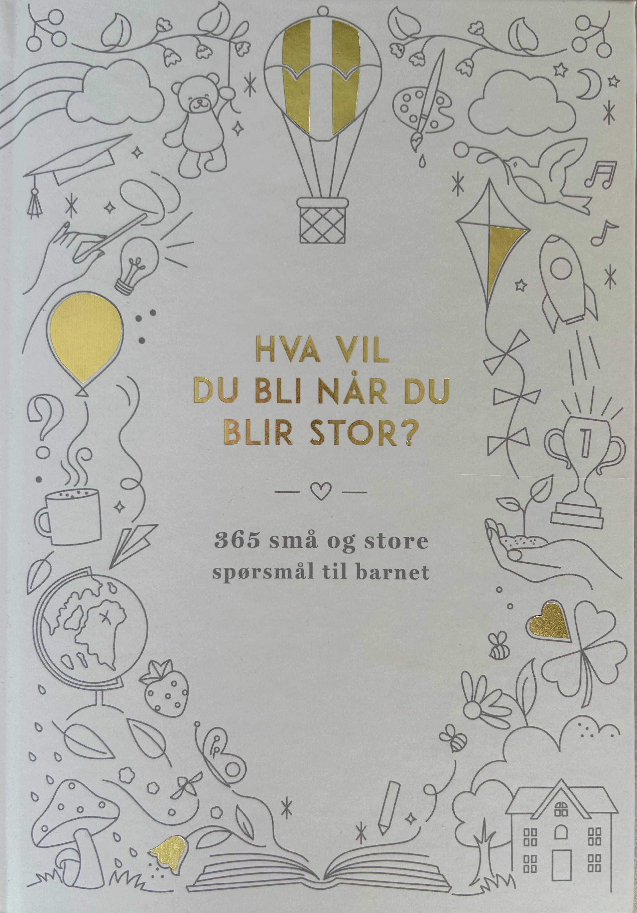 Hva vil du bli når du blir stor? - 365 små og store spørsmål til barnet