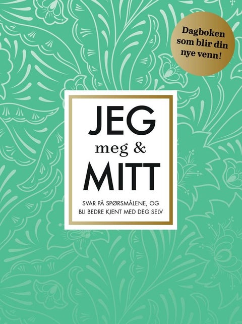 Jeg, meg & mitt. Svar på spørsmålene, og bli bedre kjent med deg selv