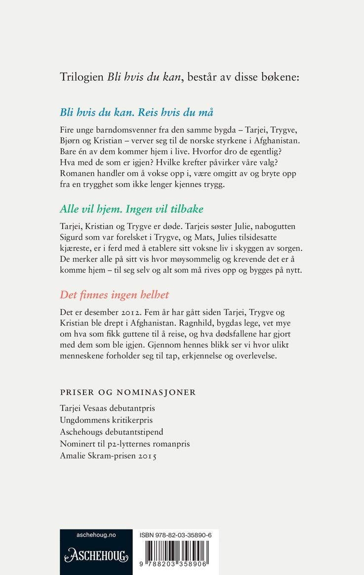 Bli hvis du kan, reis hvis du må ; Alle vil hjem, ingen vil tilbake ; Det finnes ingen helhet