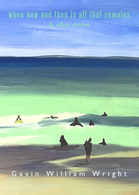 When now and then is all that remains - and other stories