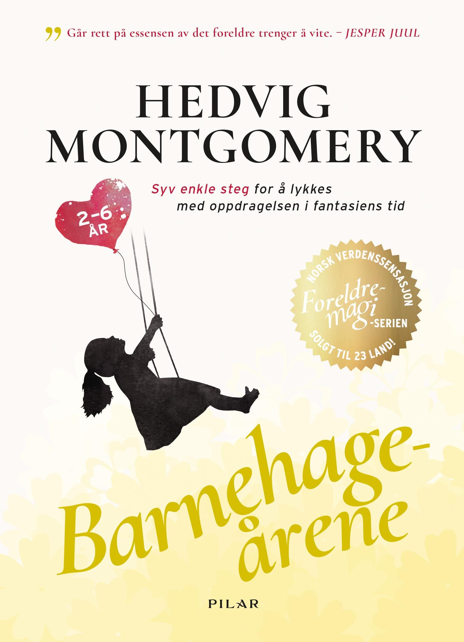 Barnehageårene - 2-6 år : syv enkle steg for å lykkes med oppdragelsen i fantasiens tid