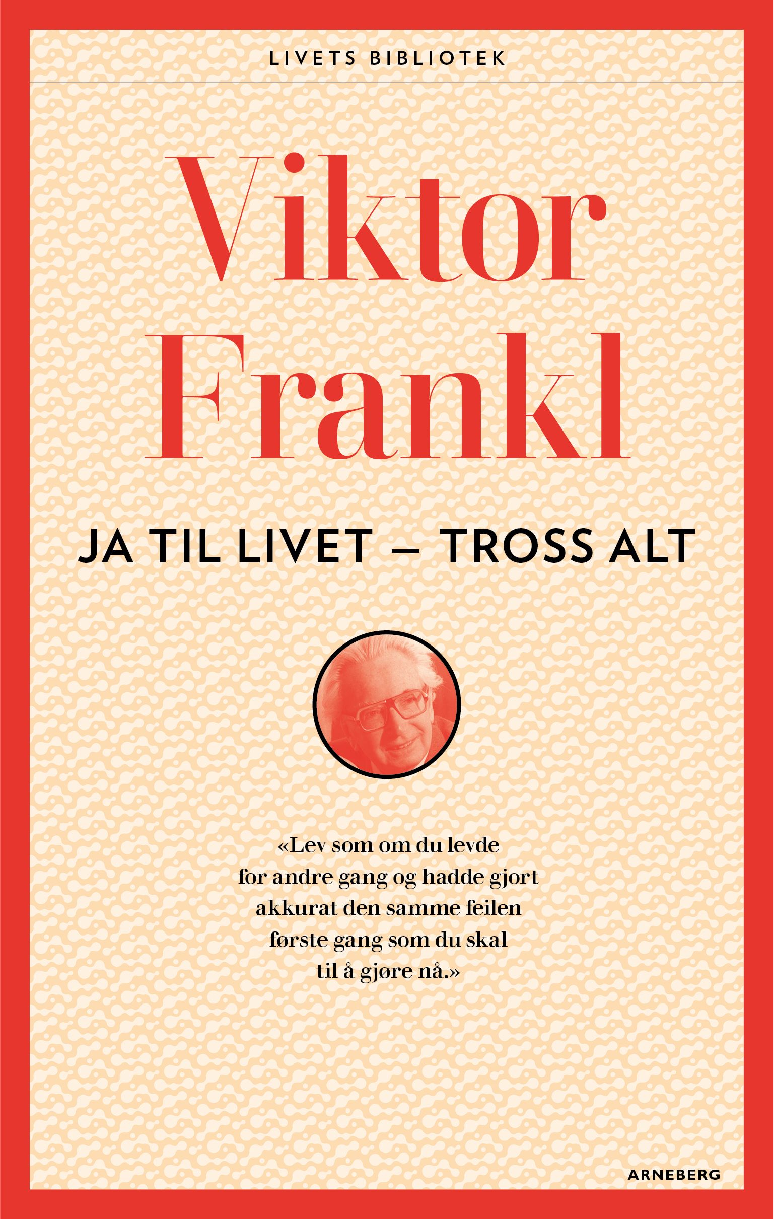 Ja, til livet - tross alt! - fire foredrag
