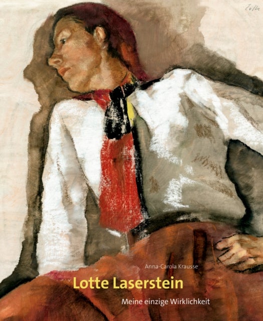 Lotte Laserstein - Meine einzige Wirklichkeit