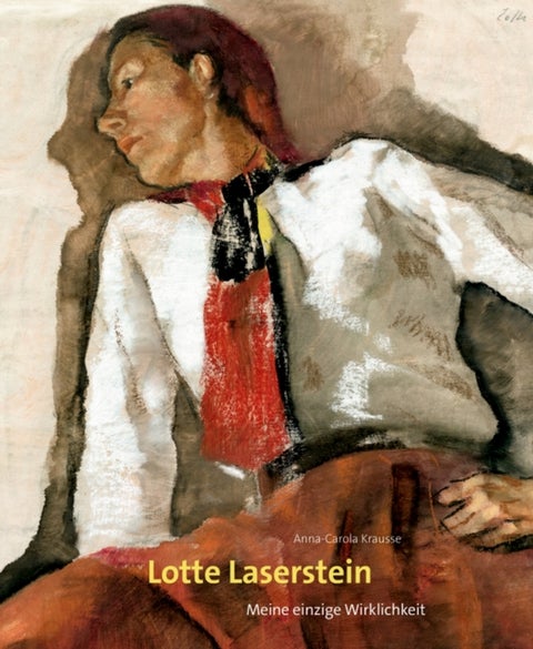 Lotte Laserstein - Meine einzige Wirklichkeit