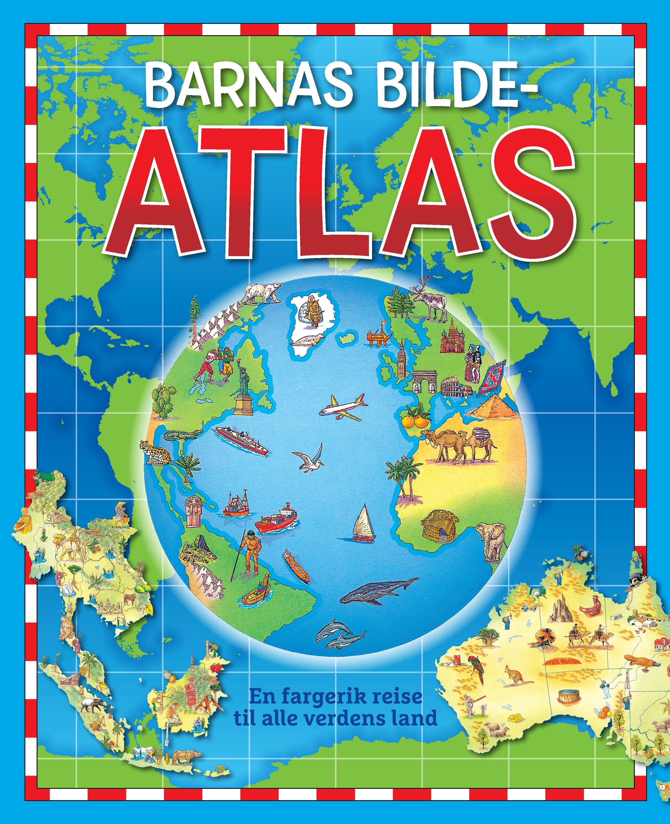 Barnas bilde-atlas - en fargerik reise til alle verdens land