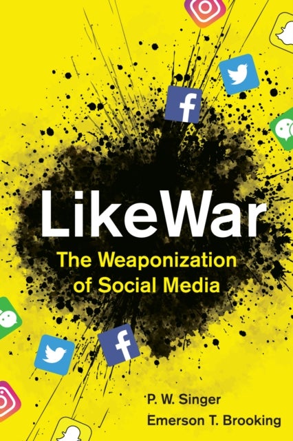 LikeWar - The Weaponization of Social Media