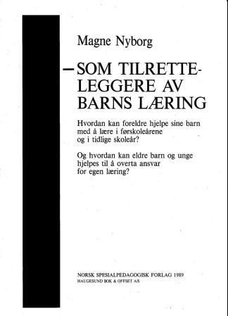 Foreldre som tilretteleggere av barns læring - hvordan kan forldre hjelpe sine barn med å lære i førskoleårene og i tidlige skoleår? Og hvordan kan eldre barn og unge hjelpes til å overta ansvar for egen læring?