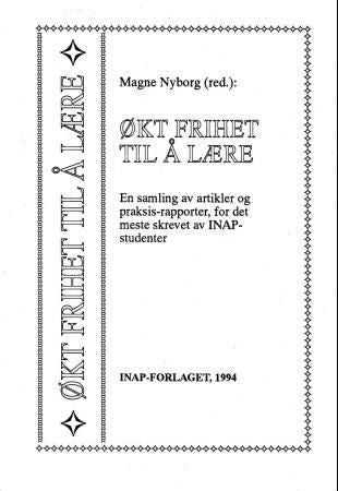 Økt frihet til å lære - en samling artikler og praksis-rapporter
