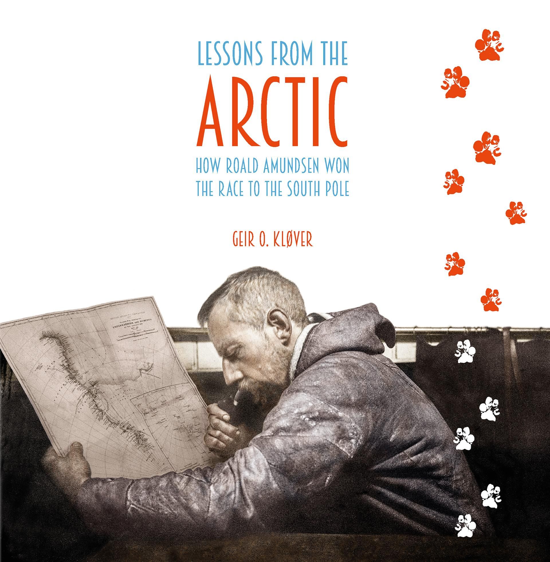 Lessons from the Arctic - how Roald Amundsen won the race to the South Pole