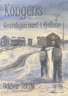 Kongens : Gruvebyen nord i fjellene