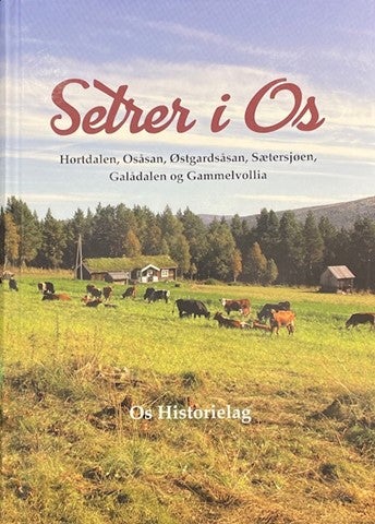 Setrer i Os - Hørtdalen, Osåsan, Østgardsåsan, Sætersjøen, Galåd