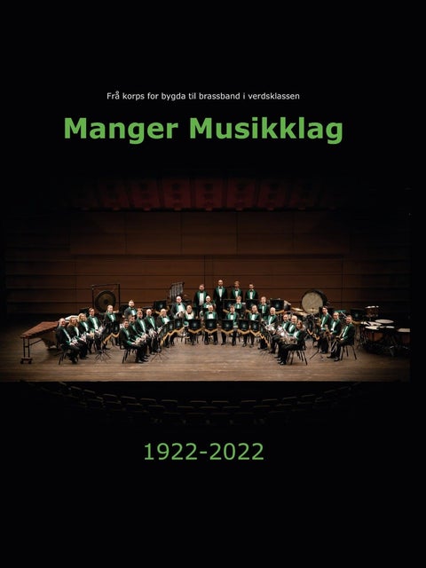 Manger Musikklag 1922-2022 - Frå korps for bygda til brassband i verdsklassen