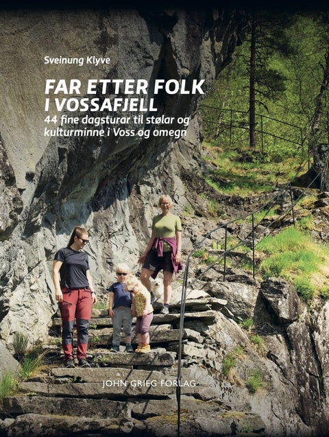 Far etter folk i Vossafjella - 44 fine dagsturar til stølar og kulturminne i Voss