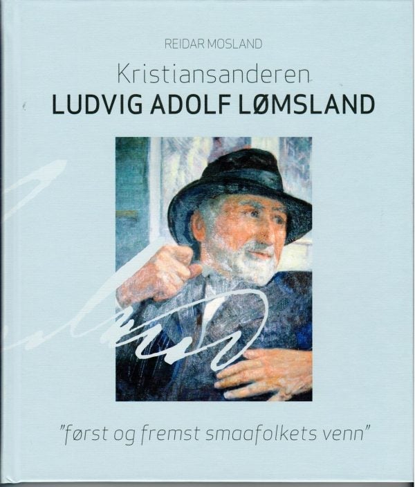 Kristiansanderen Ludvig Adolf Lømsland - først og fremst smaafolkets venn