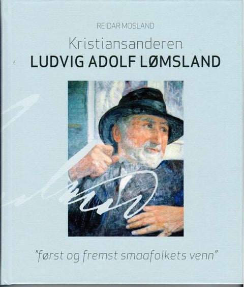 Kristiansanderen Ludvig Adolf Lømsland - først og fremst smaafolkets venn
