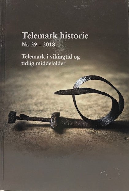 Telemark historie Nr. 39 - 2018 - Telemark i vikingtid og tidlig middelalder