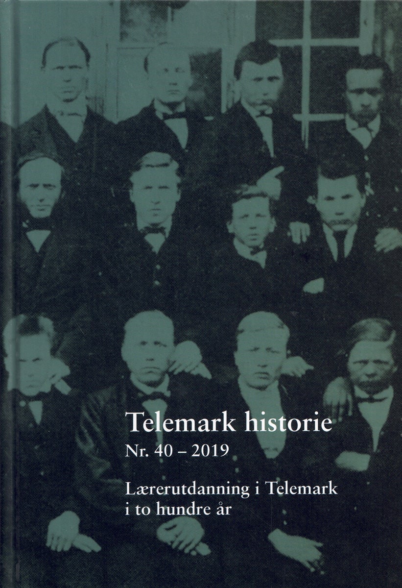Telemark historie Nr. 40 - 2019 - Lærerutdanning i Telemark i to hundre år