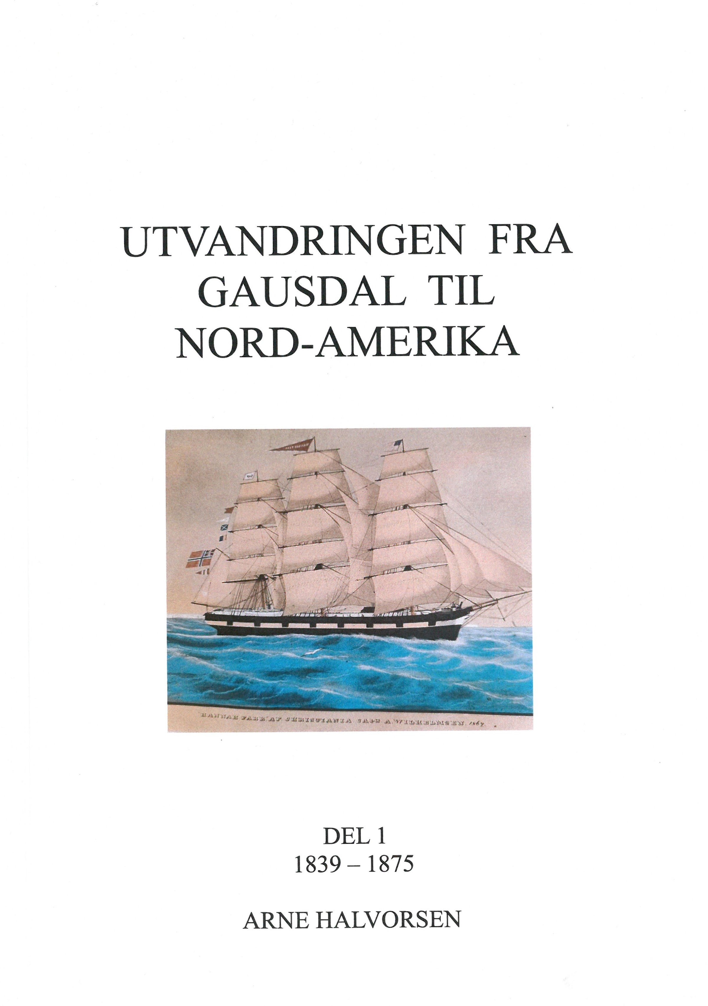 Utvandringen fra Gausdal til Nord-Amerika - Del 1, 1839-1875