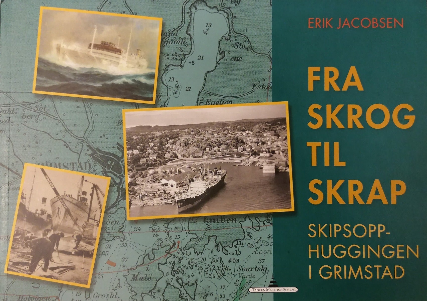 Fra skrog til skrap - Skipsopphuggingen i Grimstad