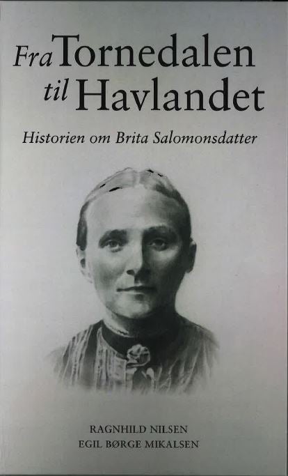 Fra Tornedalen til Havlandet - Historien om Brita Salomonsdatter