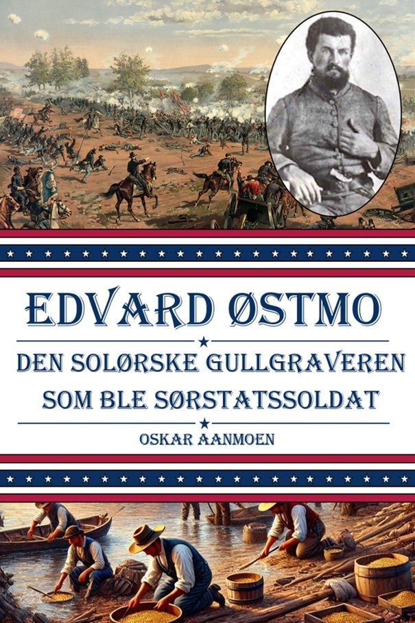 Edvard Østmo - Den solørske gullgraveren som ble sørstatssoldat