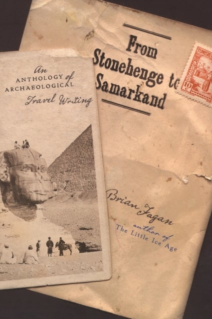 From Stonehenge to Samarkand - An Anthology of Archaeological Travel Writing