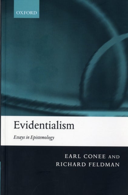 Evidentialism - Essays in Epistemology